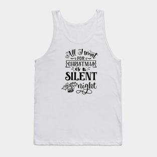 All I want For Christmas Is a Silent Night Tank Top